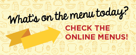 What's on the menu today? Check the online menus!