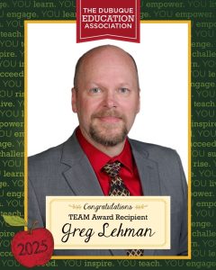 The Dubuque Education Association: Congratulations TEAM Award Recipient Greg Lehman, 2025