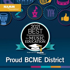 2021 Best Communities for Music Education, brought to you by the NAMM Foundation. Proud BCME District
